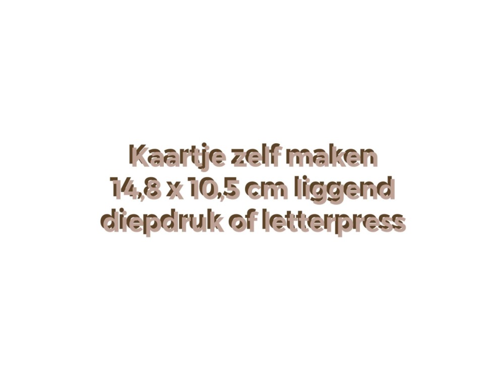 Basiskaart zelf maken 14,8x10,5 diepdruk of letterpress