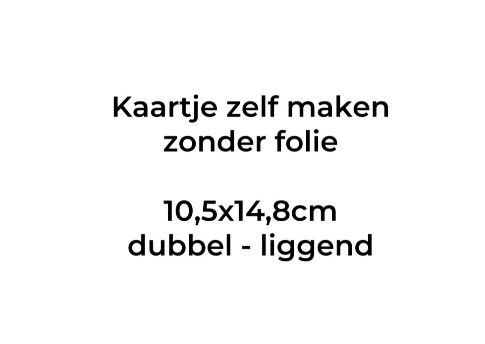 Kaartje zelf maken 14,8x10,5 - Dubbel liggend. Druktechniek print