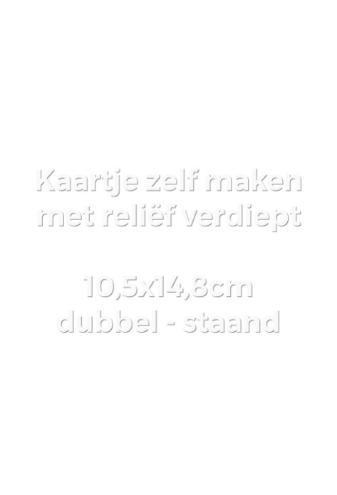 Kaartje zelf maken 10,5x14,8 - Dubbel staand met reliëfdruk verdiept